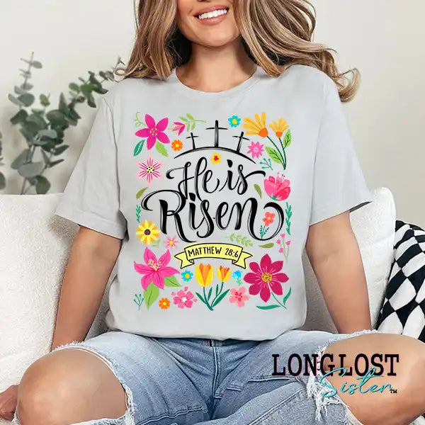 He is Risen Floral Easter Graphic T-shirt | Long Lost Sister Boutique