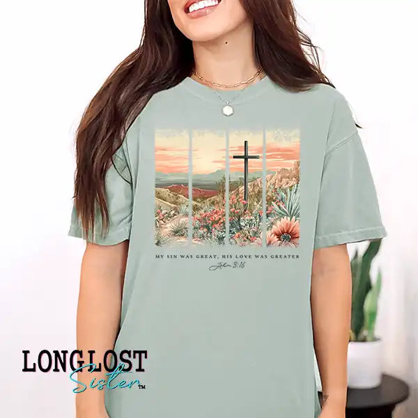 My Sin Was Great His Love Was Greater John 3:16 Graphic T-shirt | Long Lost Sister Boutique