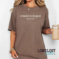 Created To Do Good Ephesians 2:10 Graphic T-shirt | Long Lost Sister Boutique