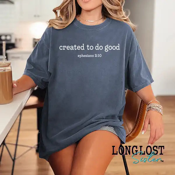 Created To Do Good Ephesians 2:10 Graphic T-shirt | Long Lost Sister Boutique