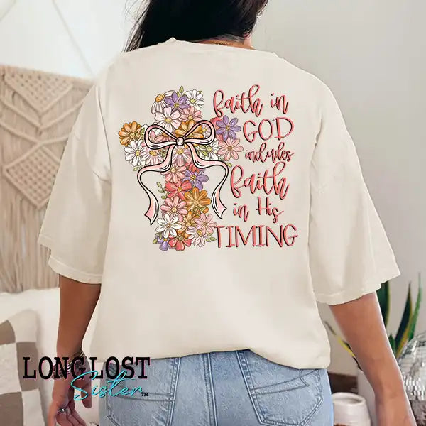 Faith in God Includes Faith in His Timing Graphic T-shirt | Long Lost Sister Boutique