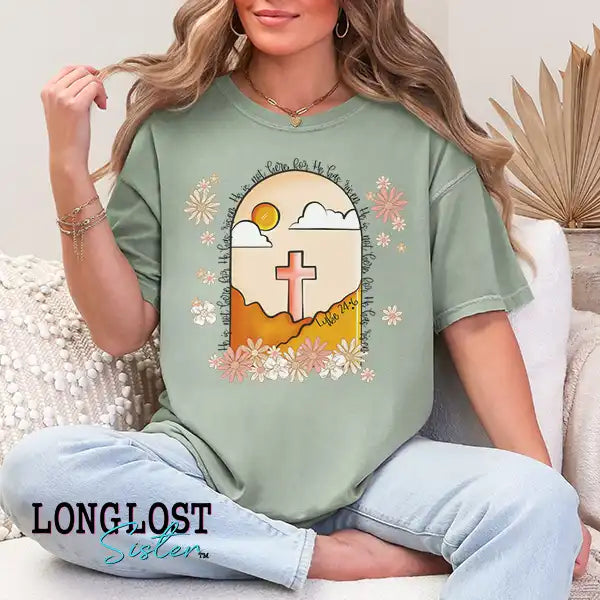 He Is Not Here He Is Risen Luke 24:6 Easter Graphic T-shirt | Long Lost Sister Boutique